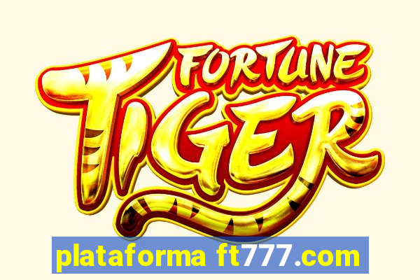 plataforma ft777.com